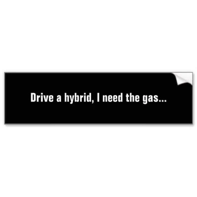 drive_a_hybrid_i_need_the_gas_bumper_sticker-p128173833707428984trl0_400.webp