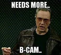 needs more b cam.webp